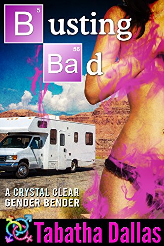 Busting Bad (Turned Into A Woman Fiction): A Crystal Clear Gender Bender